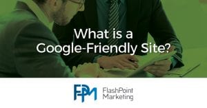 What is a Google Friendly Site?