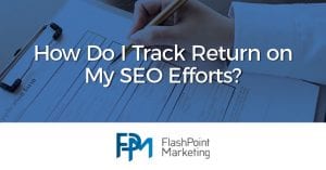 How do I track return on SEO Efforts?